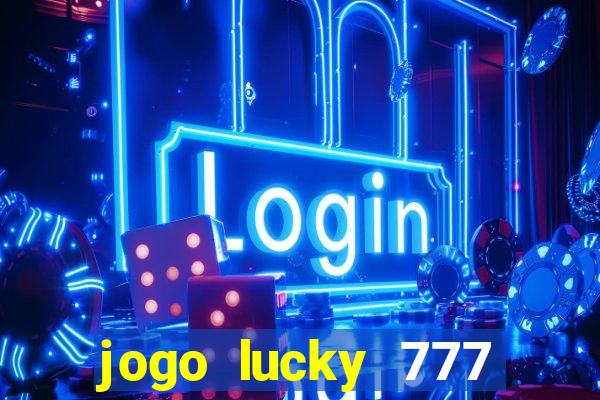 jogo lucky 777 paga mesmo